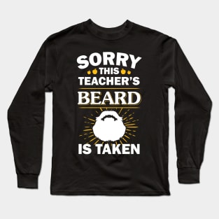 Sorry This Teacher's Beard Is Taken Long Sleeve T-Shirt